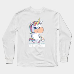 UNICORN- DON'T LOOK AT MY HORN Long Sleeve T-Shirt